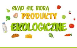 Więcej o: Program „Skąd się biorą produkty ekologiczne”